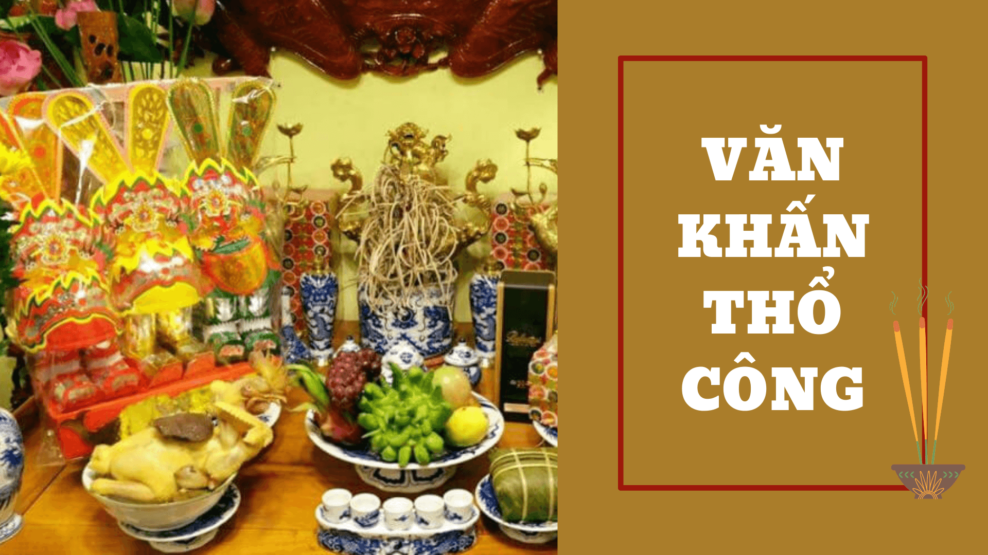 Thổ Công là ai? Vì sao phải cúng Thổ Công?