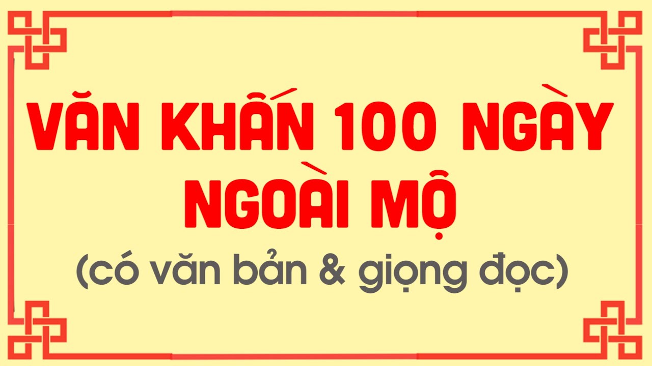 Bài văn khấn 100 ngày ngoài mộ chuẩn nhất